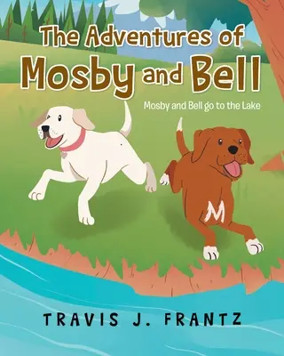 Les aventures de Mosby et Bell : Mosby et Bell vont au lac - The Adventures of Mosby and Bell: Mosby and Bell go to the Lake