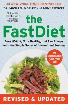Le régime rapide - révisé et mis à jour : Perdre du poids, rester en bonne santé et vivre plus longtemps grâce au secret simple du jeûne intermittent - The Fastdiet - Revised & Updated: Lose Weight, Stay Healthy, and Live Longer with the Simple Secret of Intermittent Fasting