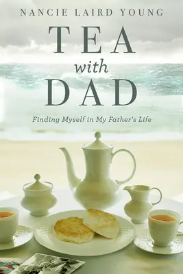 Le thé avec papa : Me retrouver dans la vie de mon père - Tea with Dad: Finding Myself in My Father's Life