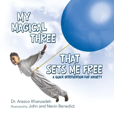 Mes trois magiques qui me libèrent : Une intervention rapide contre l'anxiété - My Magical Three That Sets Me Free: A Quick Intervention for Anxiety