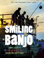 Smiling Banjo : Un demi-siècle d'amour et de musique au Philadelphia Folk Festival - Smiling Banjo: A Half Century of Love & Music at the Philadelphia Folk Festival