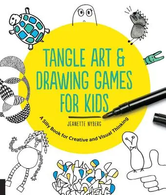Tangle Art et jeux de dessin pour les enfants : Un livre idiot pour la pensée créative et visuelle - Tangle Art and Drawing Games for Kids: A Silly Book for Creative and Visual Thinking