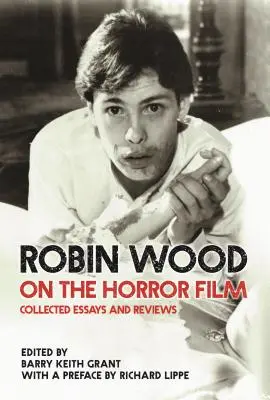 Robin Wood sur le film d'horreur : Recueil d'essais et de critiques - Robin Wood on the Horror Film: Collected Essays and Reviews