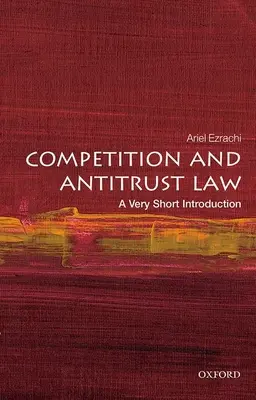 Droit de la concurrence et droit antitrust : Une très courte introduction - Competition and Antitrust Law: A Very Short Introduction