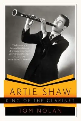 Artie Shaw, roi de la clarinette : Sa vie et son époque - Artie Shaw, King of the Clarinet: His Life and Times