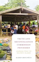 Processus de la Commission Vérité et Réconciliation : L'expérience des Îles Salomon - Truth and Reconciliation Commission Processes: Learning from the Solomon Islands