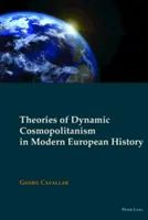 Théories du cosmopolitisme dynamique dans l'histoire européenne moderne - Theories of Dynamic Cosmopolitanism in Modern European History