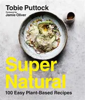 Supernatural : 100 recettes faciles à base de plantes - Supernatural: 100 Easy Plant-Based Recipes