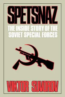 Spetsnaz : L'histoire intérieure des forces spéciales soviétiques - Spetsnaz: The Inside Story of the Soviet Special Forces