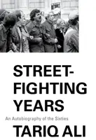 Les années de combat dans la rue : Une autobiographie des années soixante - Street Fighting Years: An Autobiography of the Sixties