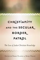 Le christianisme et la patrouille frontalière laïque : La perte du savoir judéo-chrétien - Christianity and the Secular Border Patrol: The Loss of Judeo-Christian Knowledge