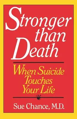 Plus fort que la mort : Quand le suicide touche votre vie - Stronger Than Death: When Suicide Touches Your Life