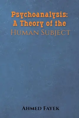 La psychanalyse : Une théorie du sujet humain - Psychoanalysis: A Theory of the Human Subject