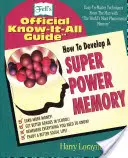 Comment développer une mémoire super puissante : Le guide officiel de Fell pour tout savoir - How to Develop a Super Power Memory: Fell's Offical Know-It-All Guide