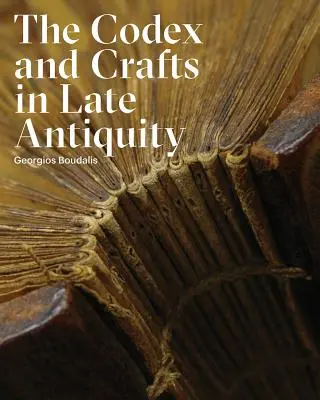 Le Codex et l'artisanat dans l'Antiquité tardive - The Codex and Crafts in Late Antiquity