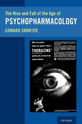 L'essor et le déclin de l'ère de la psychopharmacologie - The Rise and Fall of the Age of Psychopharmacology