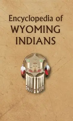 Encyclopédie des Indiens du Wyoming - Encyclopedia of Wyoming Indians