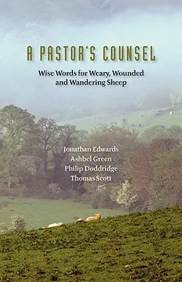 Le conseil d'un pasteur : Paroles de sagesse pour les brebis fatiguées, blessées et errantes - A Pastor's Counsel: Words of Wisdom for Weary, Wounded & Wnadering Sheep