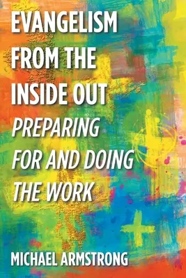 L'évangélisation de l'intérieur : Se préparer et faire le travail - Evangelism from the Inside Out: Preparing for and Doing the Work