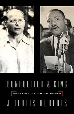 Bonhoeffer et King : Dire la vérité au pouvoir - Bonhoeffer and King: Speaking Truth to Power