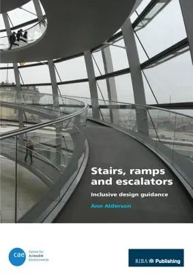 Escaliers, rampes et escalators : Guide de conception inclusive - Stairs, Ramps and Escalators: Inclusive Design Guidance