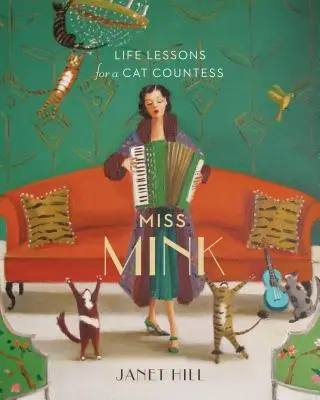 Miss Mink : Leçons de vie d'une comtesse féline - Miss Mink: Life Lessons for a Cat Countess