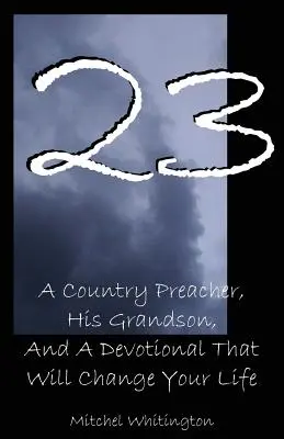23 : Un prédicateur de campagne, son petit-fils et une dévotion qui changera votre vie - 23: A Country Preacher, His Grandson, And A Devotional That Will Change Your Life