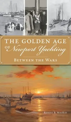 L'âge d'or du yachting à Newport : L'entre-deux-guerres - Golden Age of Newport Yachting: Between the Wars
