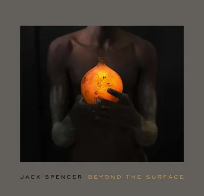 Jack Spencer : Au-delà de la surface - Jack Spencer: Beyond the Surface