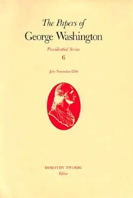 Les écrits de George Washington, volume 6 : juillet-novembre 1790 - The Papers of George Washington, 6: July-November 1790