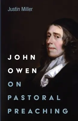 John Owen sur la prédication pastorale - John Owen on Pastoral Preaching