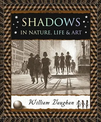 Les ombres : Dans la nature, la vie et l'art - Shadows: In Nature, Life & Art