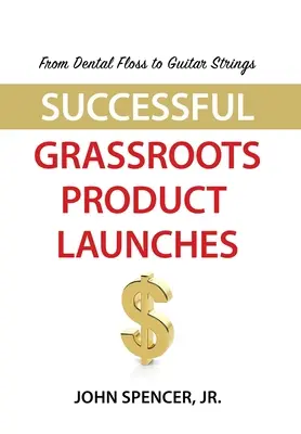 Du fil dentaire aux cordes de guitare : Des lancements de produits réussis au niveau local - From Dental Floss To Guitar Strings: Successful Grassroots Product Launches