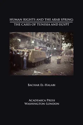 Les droits de l'homme et le printemps arabe : Les cas de la Tunisie et de l'Égypte (St. James's Studies in World Affairs) - Human Rights and the Arab Spring: The Cases of Tunisia and Egypt (St. James's Studies in World Affairs)