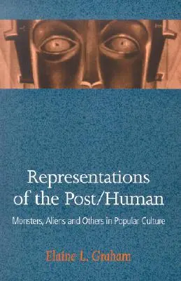 Représentations du post-humain : Monstres, aliens et autres dans la culture populaire - Representations of the Post/Human: Monsters, Aliens and Others in Popular Culture