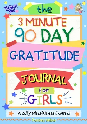 Le journal de gratitude de 3 minutes et 90 jours pour les filles : Un journal pour permettre aux jeunes filles de réfléchir quotidiennement à la gratitude et de participer à des activités de pleine conscience. - The 3 Minute, 90 Day Gratitude Journal For Girls: A Journal To Empower Young Girls With A Daily Gratitude Reflection and Participate in Mindfulness Ac