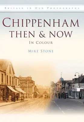 Chippenham hier et aujourd'hui - Chippenham Then & Now