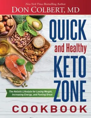 Livre de cuisine rapide et sain de la zone céto : Le mode de vie holistique pour perdre du poids, augmenter l'énergie et se sentir en pleine forme - Quick and Healthy Keto Zone Cookbook: The Holistic Lifestyle for Losing Weight, Increasing Energy, and Feeling Great