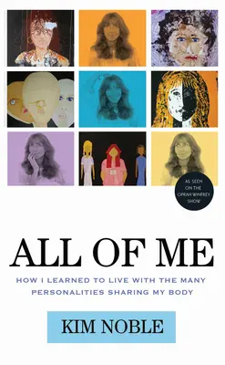 Tout de moi : Comment j'ai appris à vivre avec les nombreuses personnalités qui partagent mon corps - All of Me: How I Learned to Live with the Many Personalities Sharing My Body