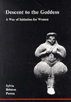 La descente vers la déesse - Un chemin d'initiation pour les femmes - Descent to the Goddess - A Way of Initiation for Women