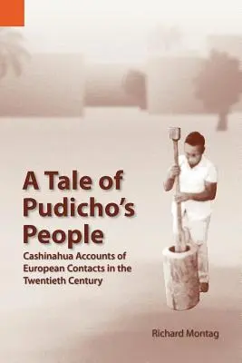 Une histoire du peuple de Pudicho : Les récits des Cashinahua sur les contacts européens au vingtième siècle - A Tale of Pudicho's People: Cashinahua Accounts of European Contacts in the Twentieth Century