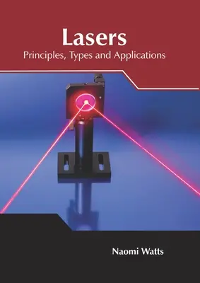 Lasers : Principes, types et applications - Lasers: Principles, Types and Applications