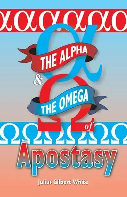 L'alpha et l'oméga de l'apostasie - The Alpha and the Omega of Apostasy