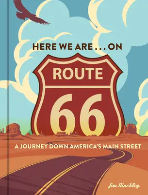 Nous voici . . sur la Route 66 : Un voyage dans la rue principale de l'Amérique - Here We Are . . . on Route 66: A Journey Down America's Main Street