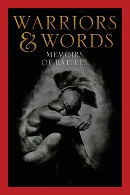 Guerriers et mots : Mémoires de batailles - Warriors & Words: Memoirs of Battles
