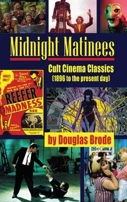 Midnight Matinees (hardback) : Les classiques du cinéma culte (de 1896 à nos jours) - Midnight Matinees (hardback): Cult Cinema Classics (1896 to the present day)