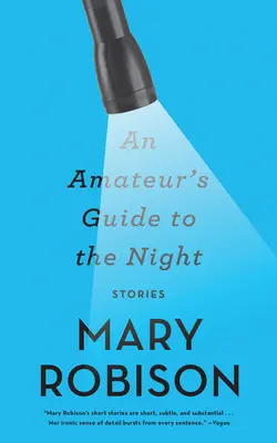 Guide de la nuit pour les amateurs : Histoires - An Amateur's Guide to the Night: Stories