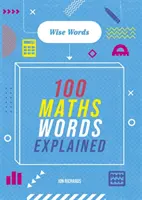 Des mots à maîtriser : Les Mots Sages : 100 mots mathématiques expliqués - Words to Master: Wise Words: 100 Maths Words Explained