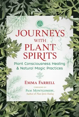 Voyages avec les esprits des plantes : La guérison par la conscience des plantes et les pratiques de magie naturelle - Journeys with Plant Spirits: Plant Consciousness Healing and Natural Magic Practices