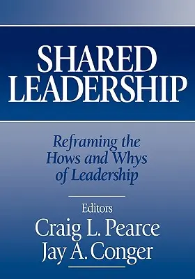 Le leadership partagé : Recadrer le comment et le pourquoi du leadership - Shared Leadership: Reframing the Hows and Whys of Leadership